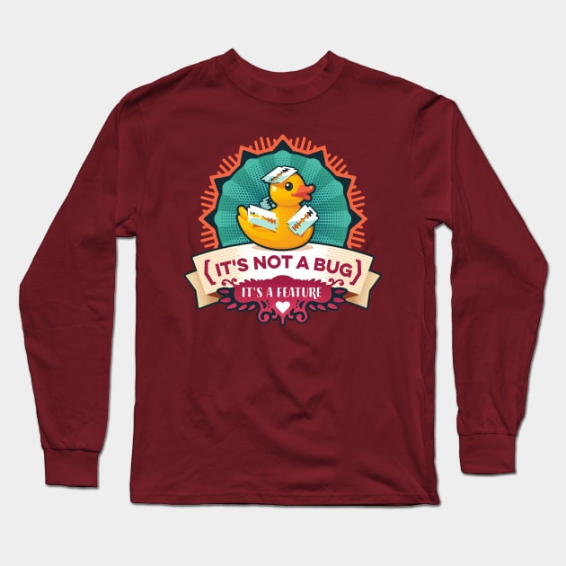 Its Not A Bug Its A Feature Duck Long Sleeve T-Shirt by hayungs